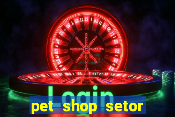 pet shop setor vila nova goiania